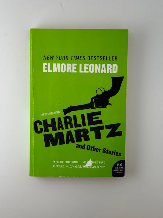 Charlie Martz and Other Stories by Elmore Leonard