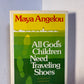 All God's Children Need Traveling Shoes by Maya Angelou