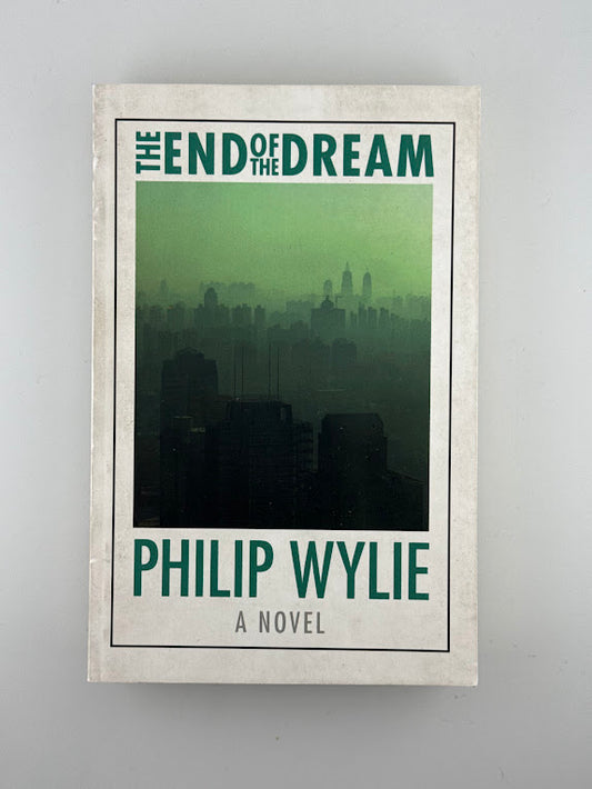 The End of the Dream by Philip Wylie