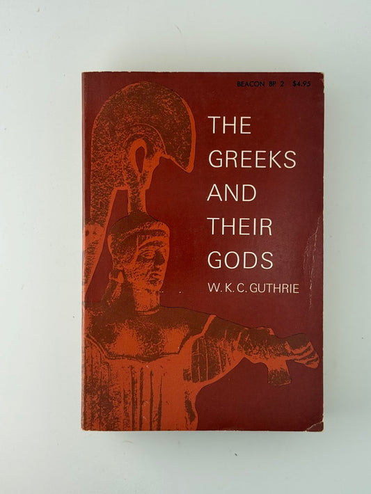 The Greeks and Their Gods by W.K.C. Guthrie