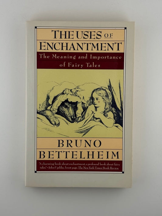 The Uses of Enchantment by Bruno Bettelheim