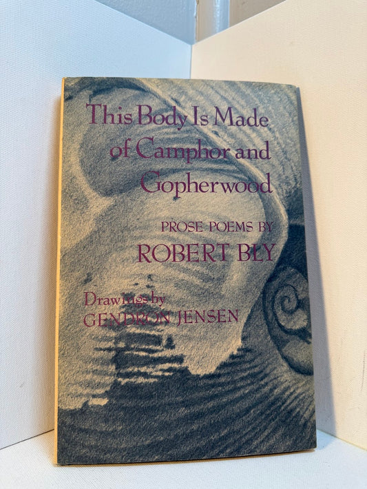 This Body Is Made of Camphor and Gopherwood by Robert Bly