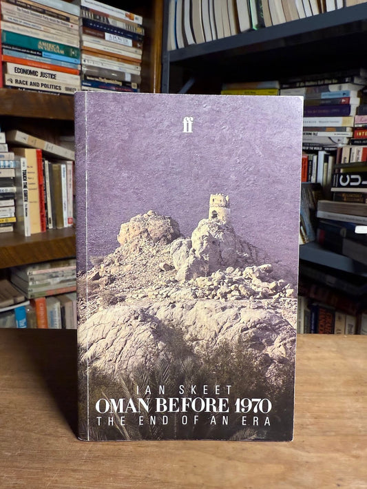 Oman Before 1970 - The End of an Era by Ian Skeet