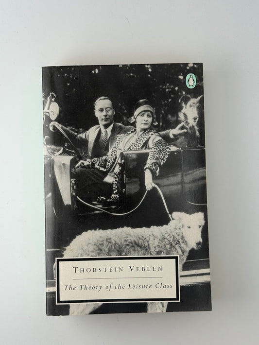 The Theory of the Leisure Class by Thorstein Veblen