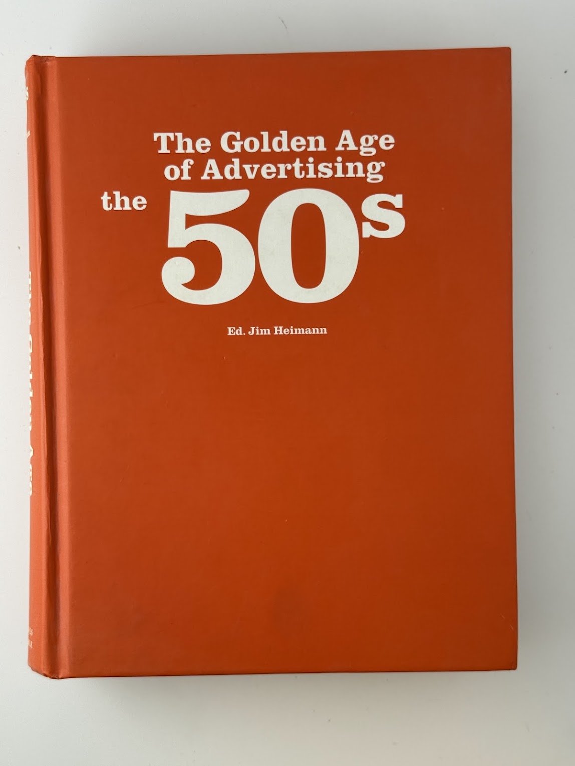 The Golden Age of Advertising The 50s edited by Jim Heimann