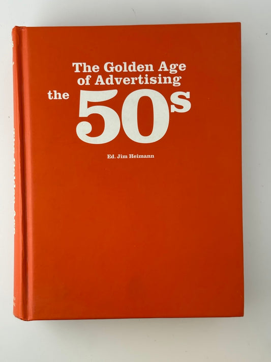 The Golden Age of Advertising The 50s edited by Jim Heimann