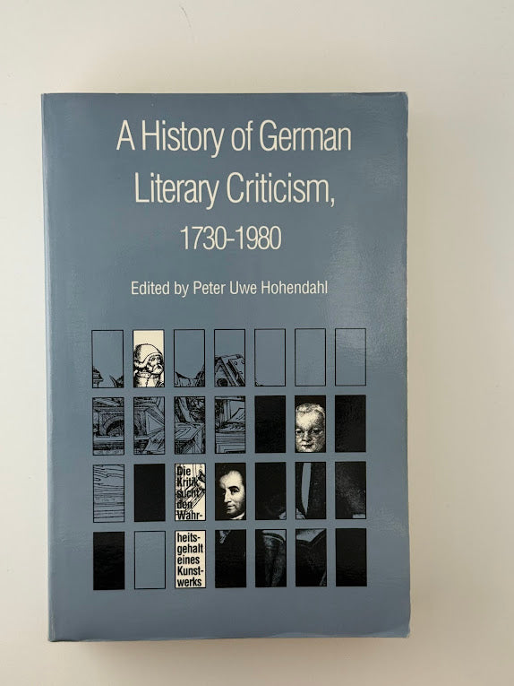 A History of German Literary Criticism, 1730-1980 edited by Peter Uwe Hohendahl