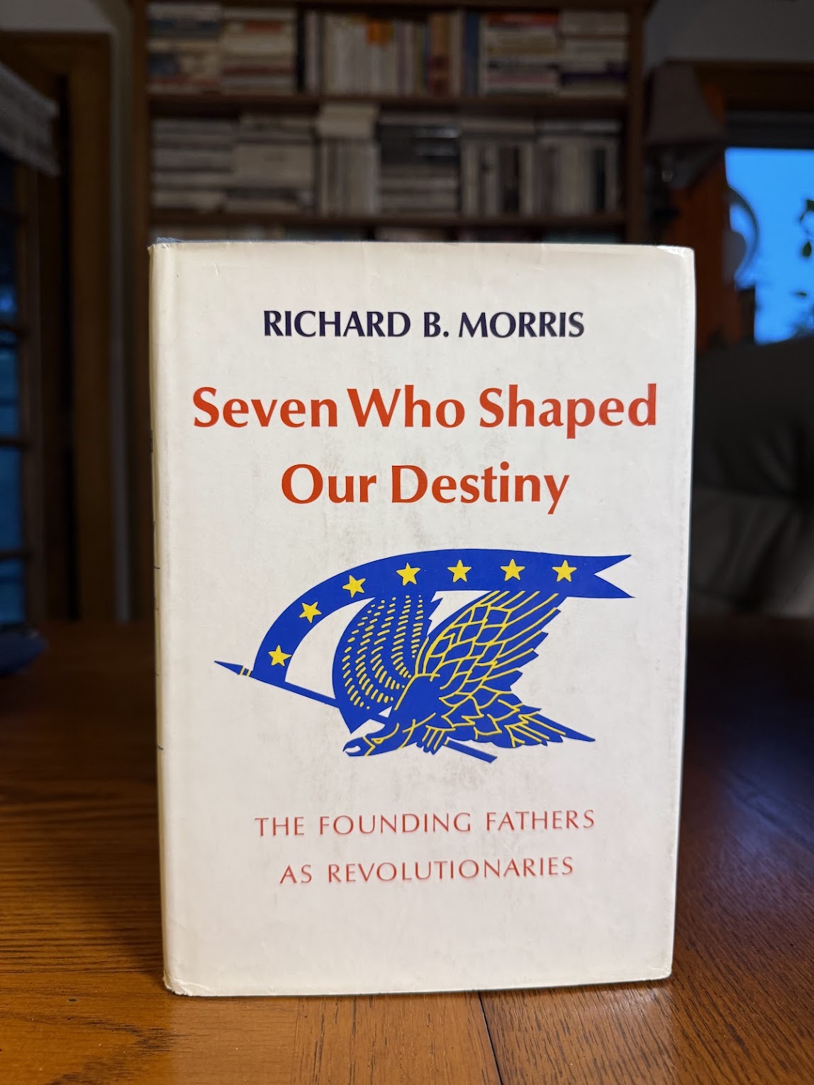 Seven Who Shaped Our Destiny by Richard B. Morris