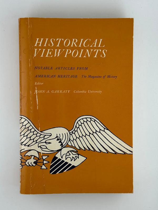 Historical Viewpoints - Notable Articles from American Heritage edited by John A. Garraty