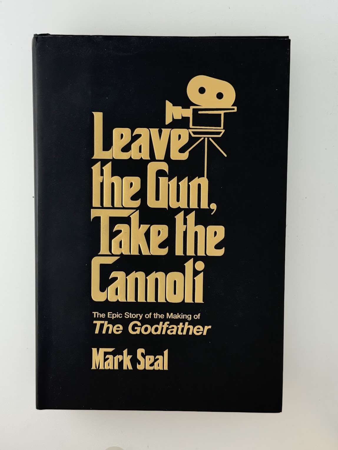Leave the Gun, Take the Cannoli by Mark Seal