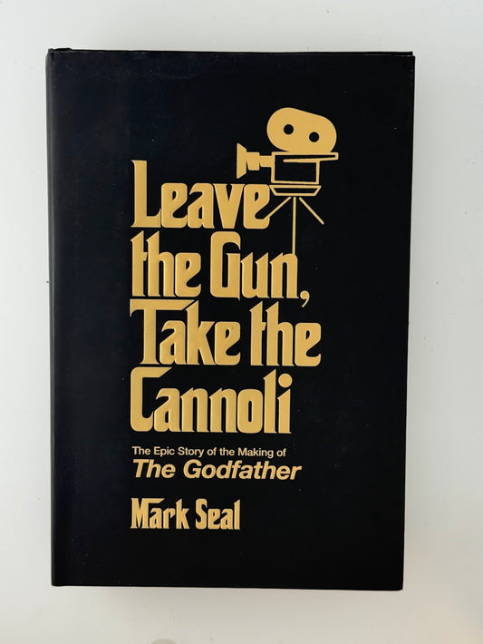 Leave the Gun, Take the Cannoli by Mark Seal