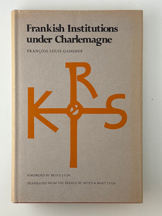 Frankish Institutions Under Charlemagne by Francois Louis Ganshof