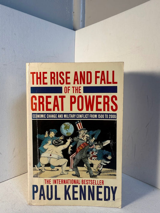 The Rise and Fall of the Great Powers by Paul Kennedy