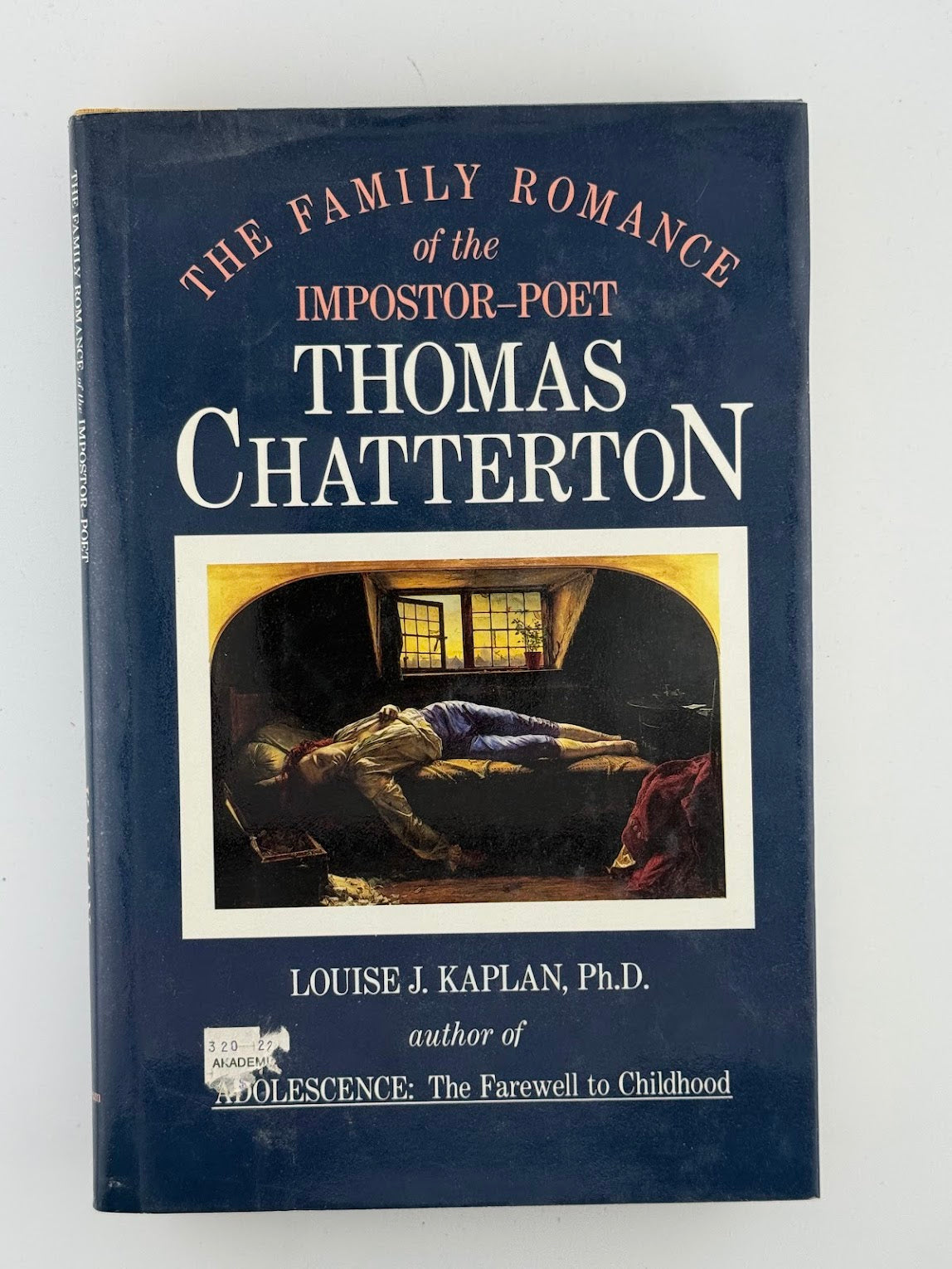 The Family Romance of the Impostor-Poet Thomas Chatterton by Louise Kaplan