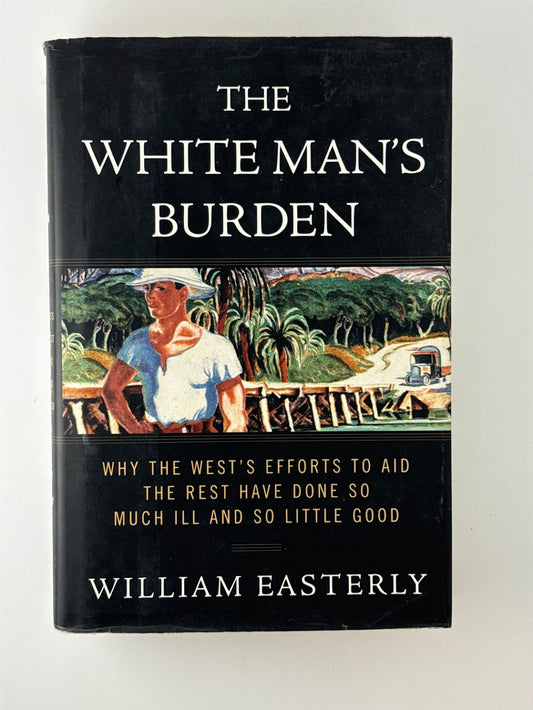 The White Man's Burden by William Easterly