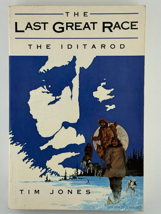 The Last Great Race - The Iditarod by Tim Jones