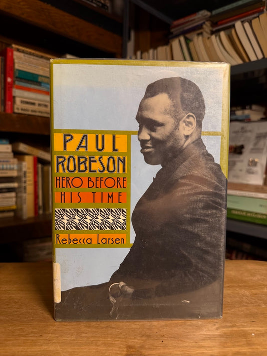 Paul Robeson - Hero Before His Time by Rebecca Larsen
