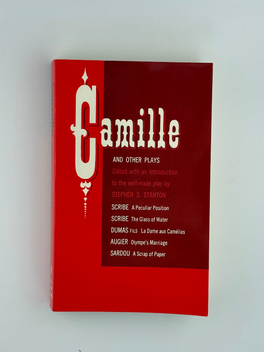 Camille and Other Plays edited by Stephen Stanton