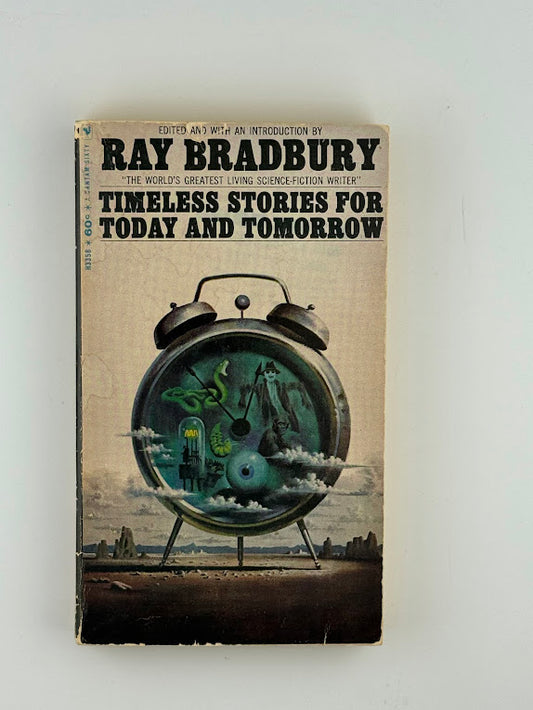 Timeless Stories for Today and Tomorrow by Ray Bradbury