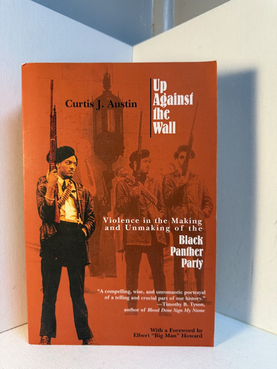 Up Against the Wall - Violence in the Making and Unmaking of the Black Panther Party by Curtis J. Austin