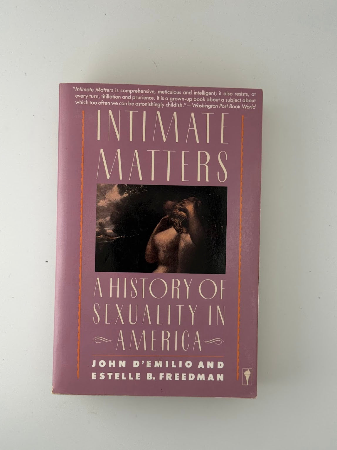 Intimate Matters - A History of Sexuality in America by John D'Emilio and Estelle B. Freedman