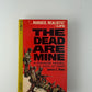 The Dead Are Mine by James E. Ross