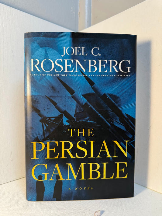 The Persian Gamble by Joel C. Rosenberg