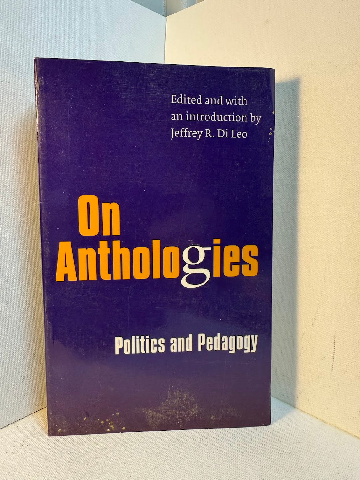On Anthologies - Politics and Pedagogy edited by Jeffrey R. Di Leo