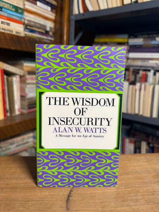 The Wisdom of Insecurity by Alan Watts