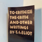 To Criticize the Critic and Other Writings by T.S. Eliot