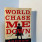 World, Chase Me Down by Andrew Hileman