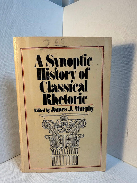 A Synoptic History of Classical Rhetoric edited by James J. Murphy
