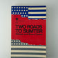 Two Roads to Sumter by William and Bruce Catton