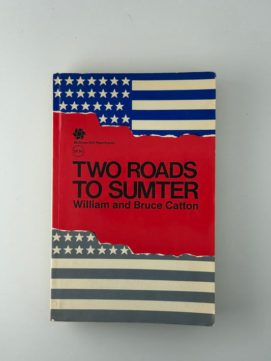 Two Roads to Sumter by William and Bruce Catton