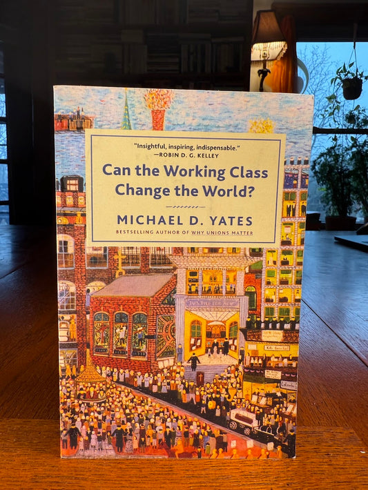 Can the Working Class Change the World? by Michael Yates