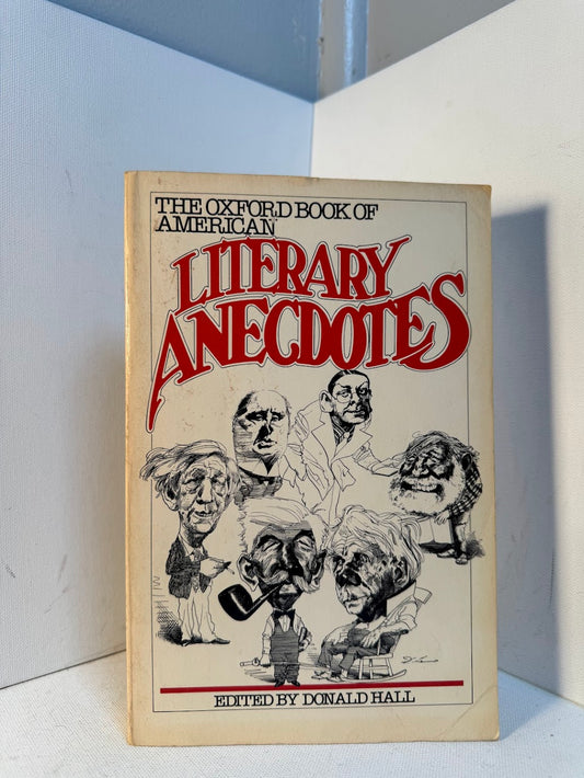 The Oxford Book of American Literary Anecdotes edited by Donald Hall