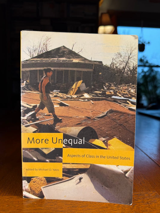 More Unequal - Aspects of Class in the United States edited by Michael Yates