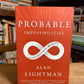 Probable Impossibilities - Musings on Beginnings and Endings by Alan Lightman