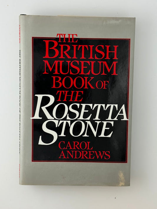 The British Museum Book of the Rosetta Stone by Carol Andrews