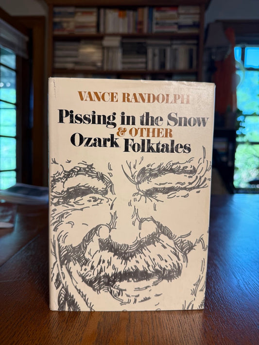 Pissing in the Snow & Other Ozark Folktales by Vance Randolph