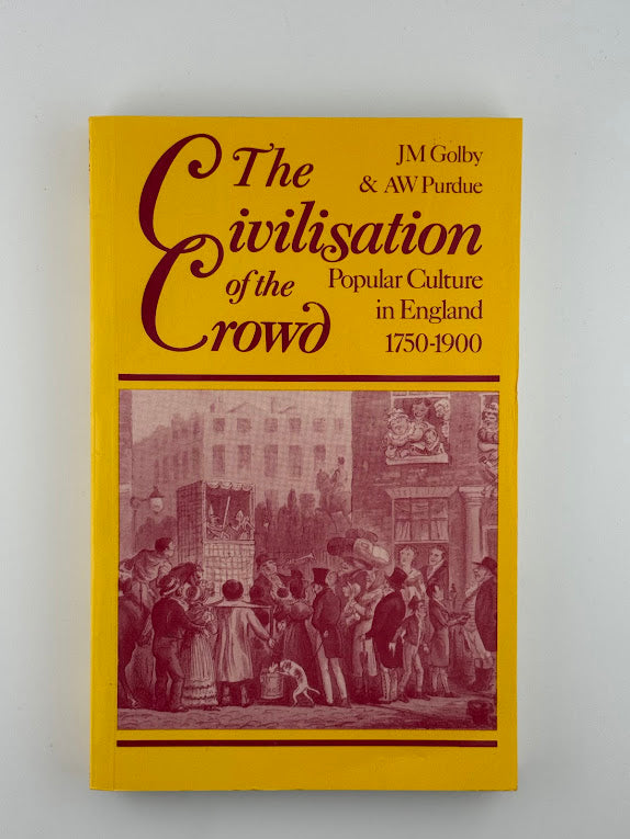 The Civilization of the Crowd by JM Golby & AW Purdue