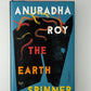 The Earth Spinner by Anuradha Roy