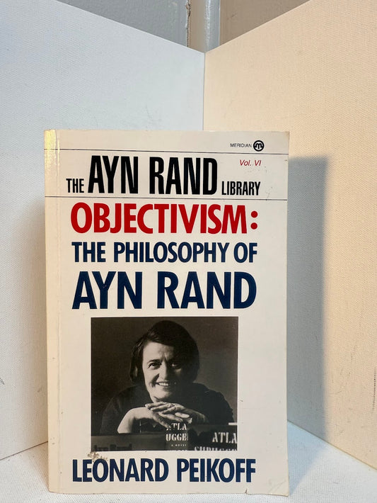 Objectivism: The Philosophy of Ayn Rand by Leonard Peikoff