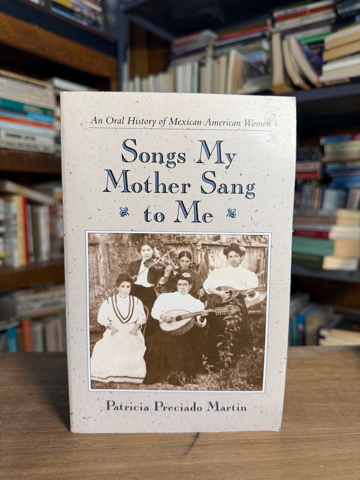 Sons My Mother Sang to Me - An Oral History of Mexican American Women by Patricia Preciado Martin