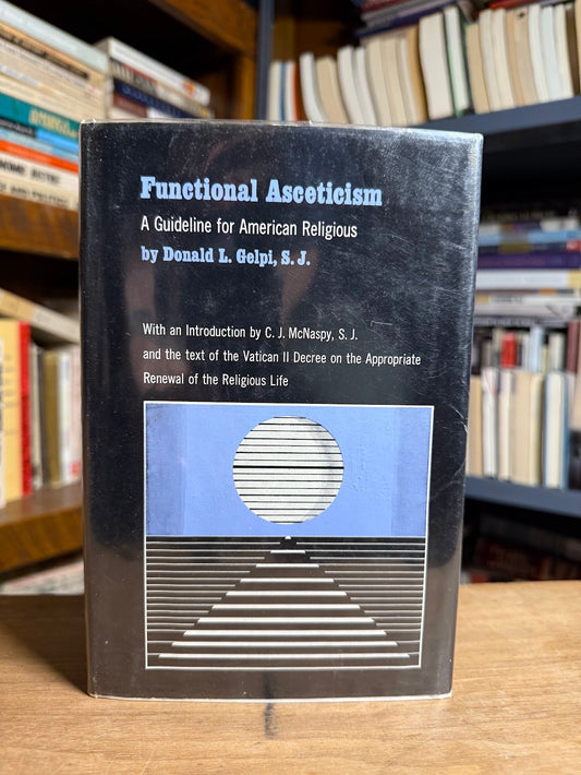 Functional Asceticism - A Guideline for American Religious by Donald L. Gelpi