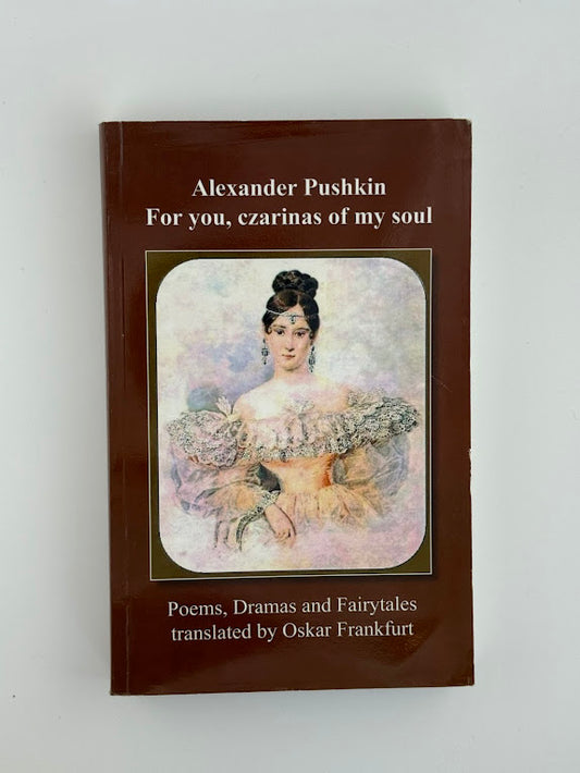 For You, Czarinas of My Soul by Alexander Pushkin