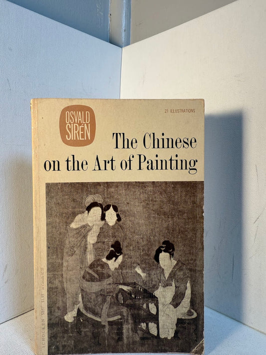 The Chinese on the Art of Painting by Osvald Siren