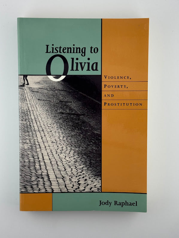 Listening to Olivia - Violence, Poverty and Prostitution by Jody Raphael
