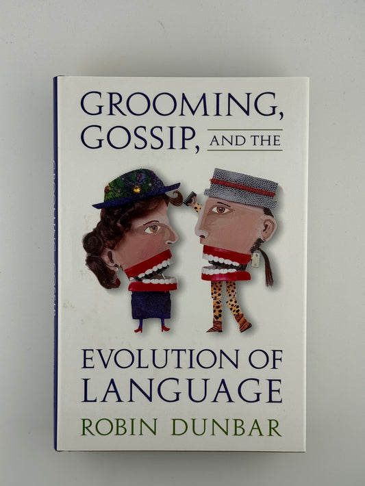 Grooming, Gossip, and the Evolution of Language by Robin Dunbar