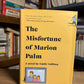 The Misfortune of Marion Palm by Emily Culliton
